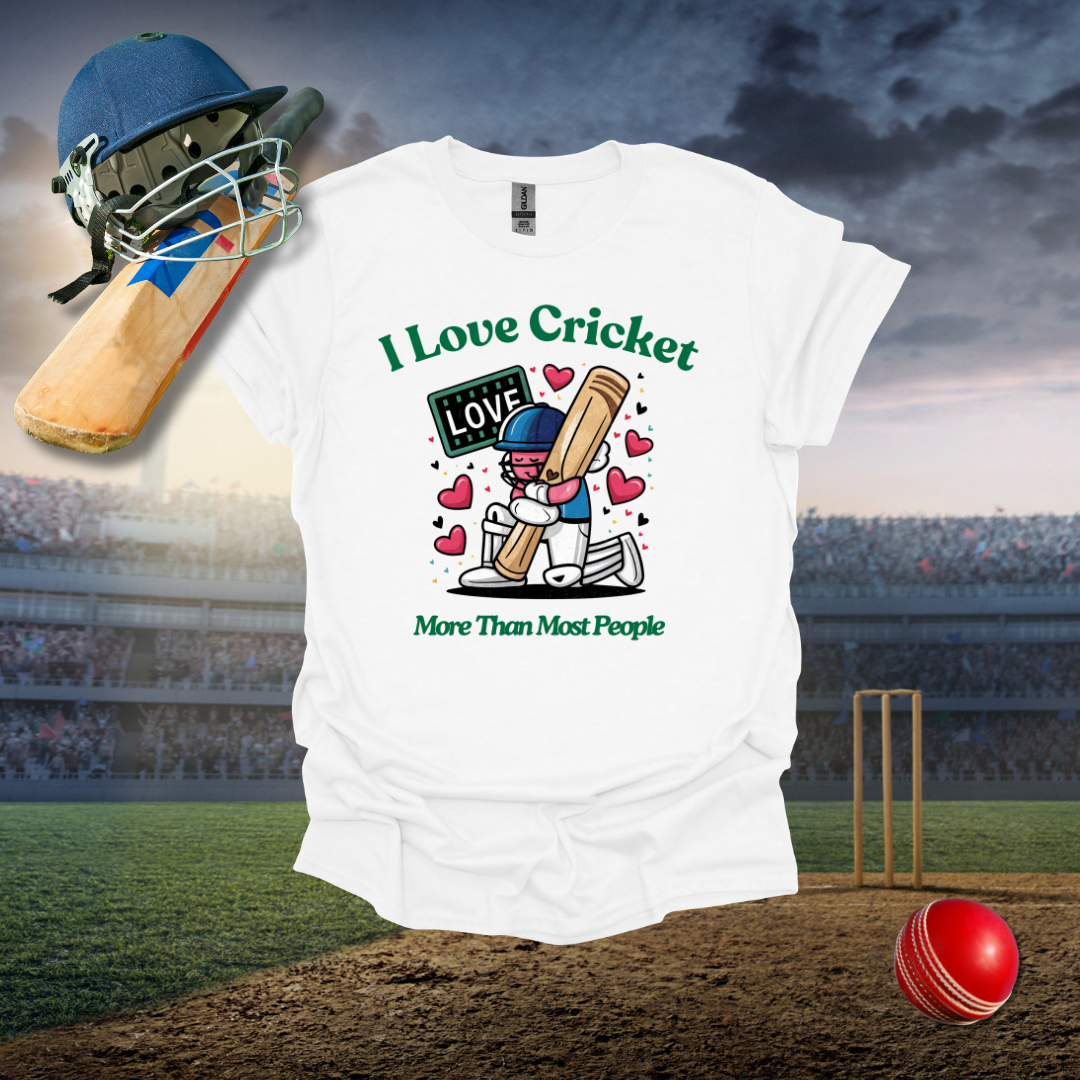 I love Cricket more than most people T-Shirt